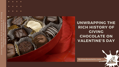 Sweet Tradition: Unwrapping the Rich History of Giving Chocolate on Valentine's Day