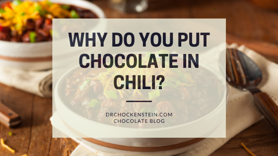 Why Do You Put Chocolate in Chili? | Dr. Chockenstein