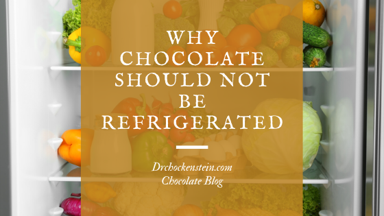 Why chocolate should not be refrigerated