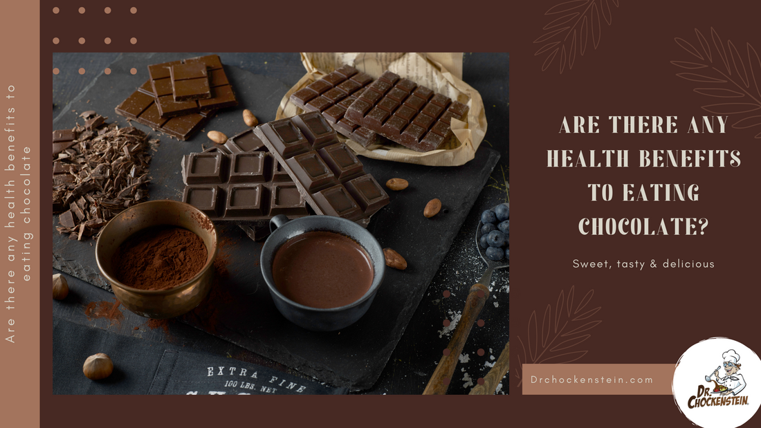 Are there any health benefits to eating chocolate? | DrChockenstein.com