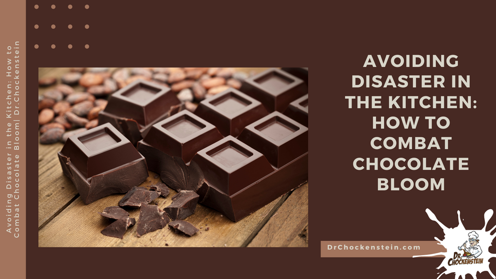 Avoiding Disaster in the Kitchen: How to Combat Chocolate Bloom | Dr. Chockenstein