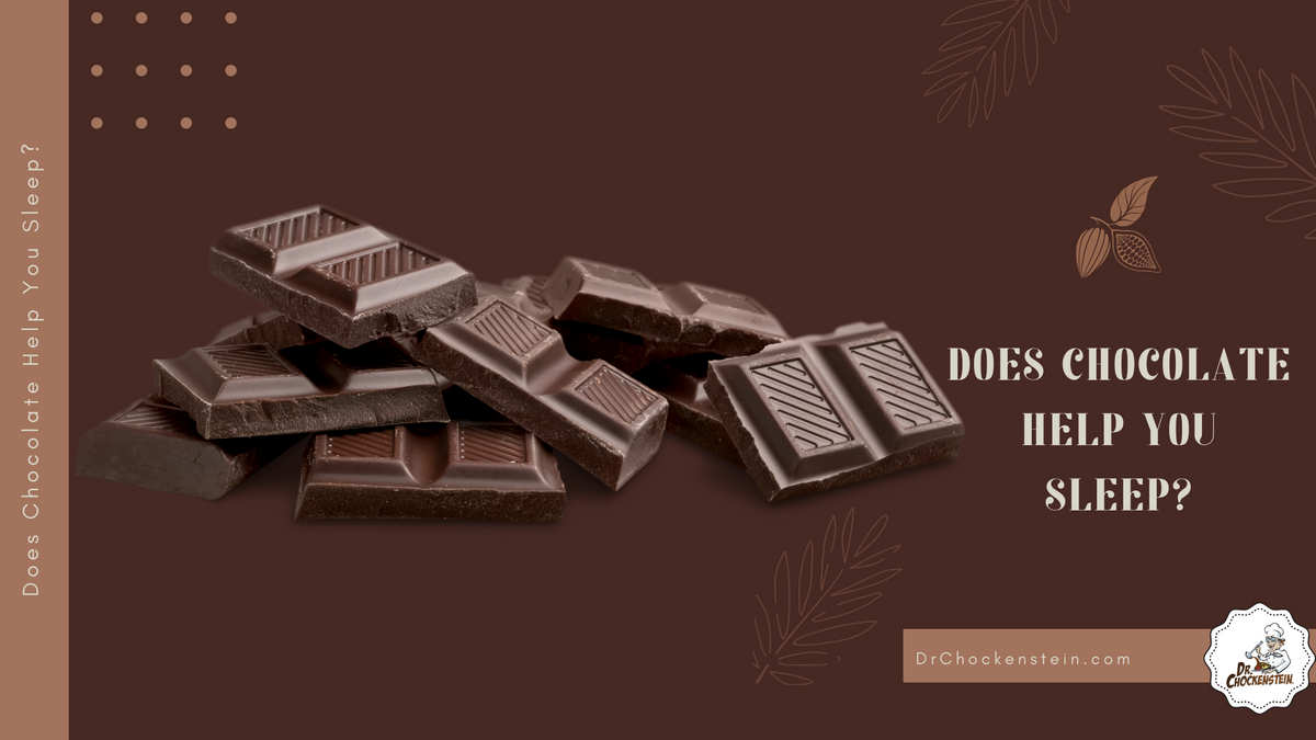 Does Chocolate Help You Sleep? Dr.Chockenstein