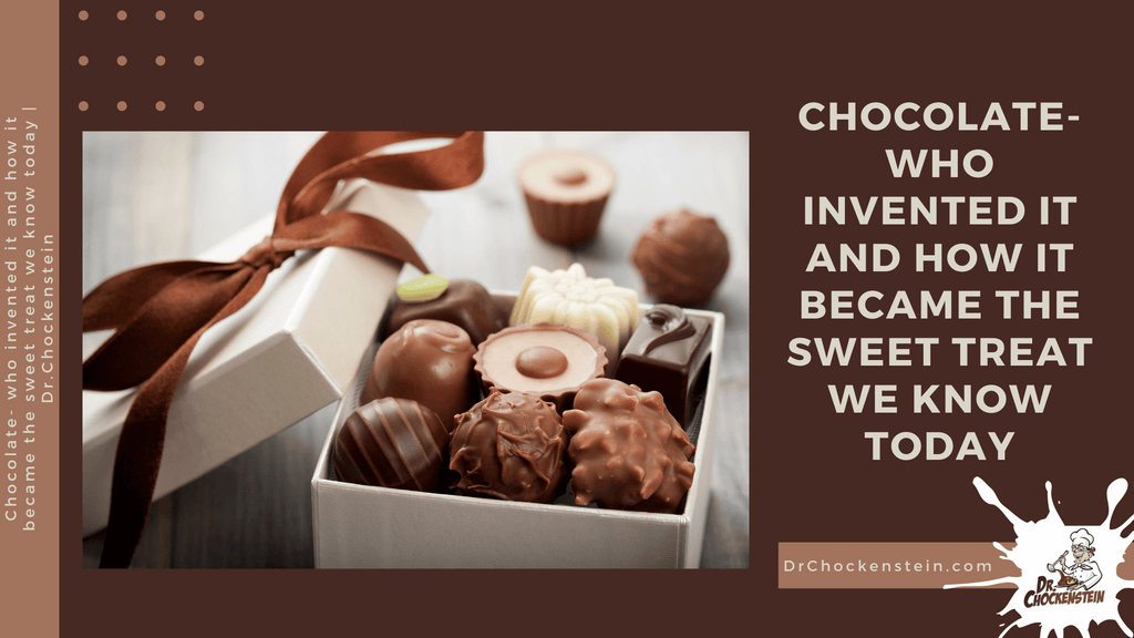  Who Invented Chocolate and How It Became the Sweet Treat We Know Today | Dr Chockenstein