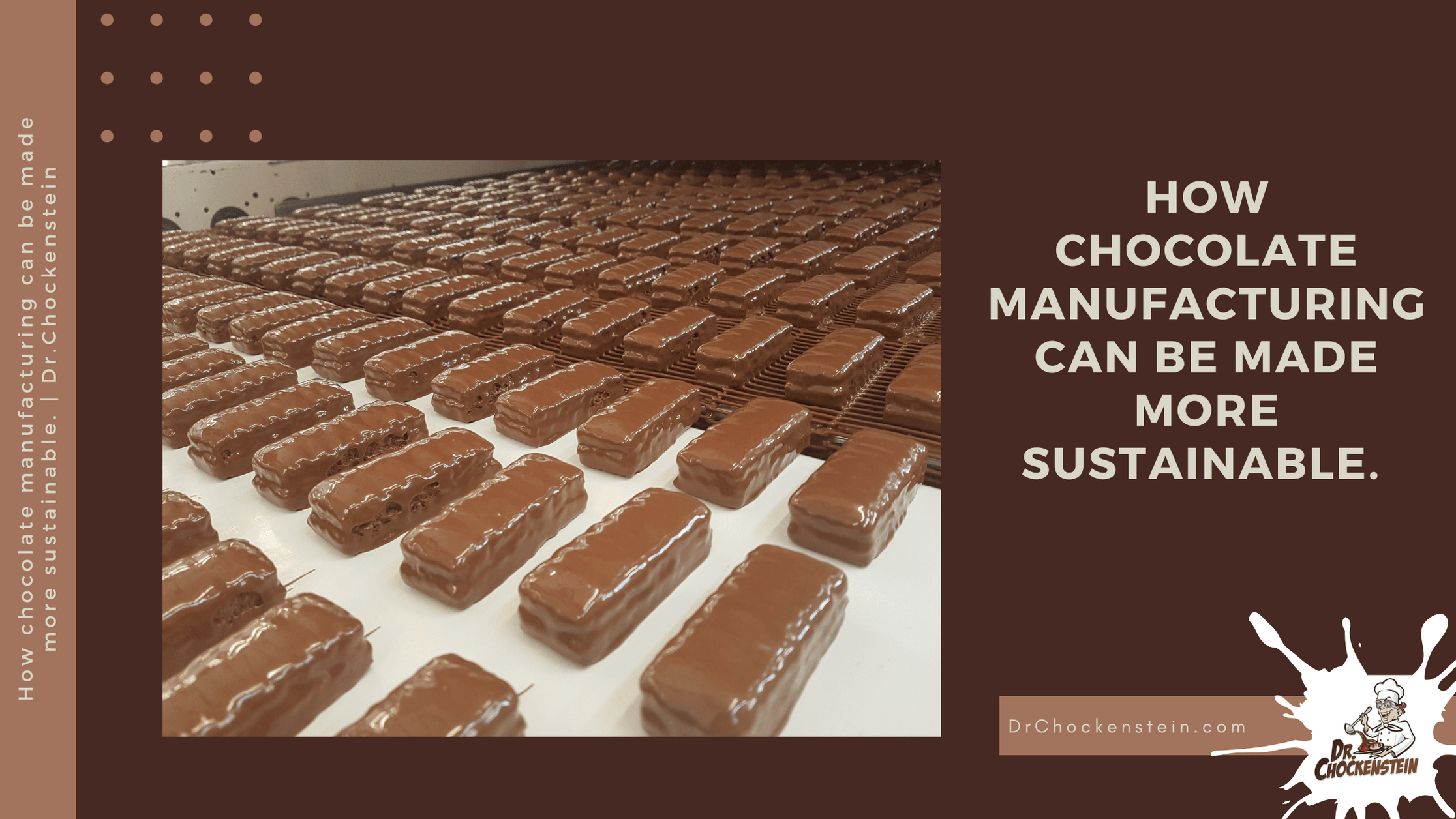 How chocolate manufacturing can be made more sustainable. Dr