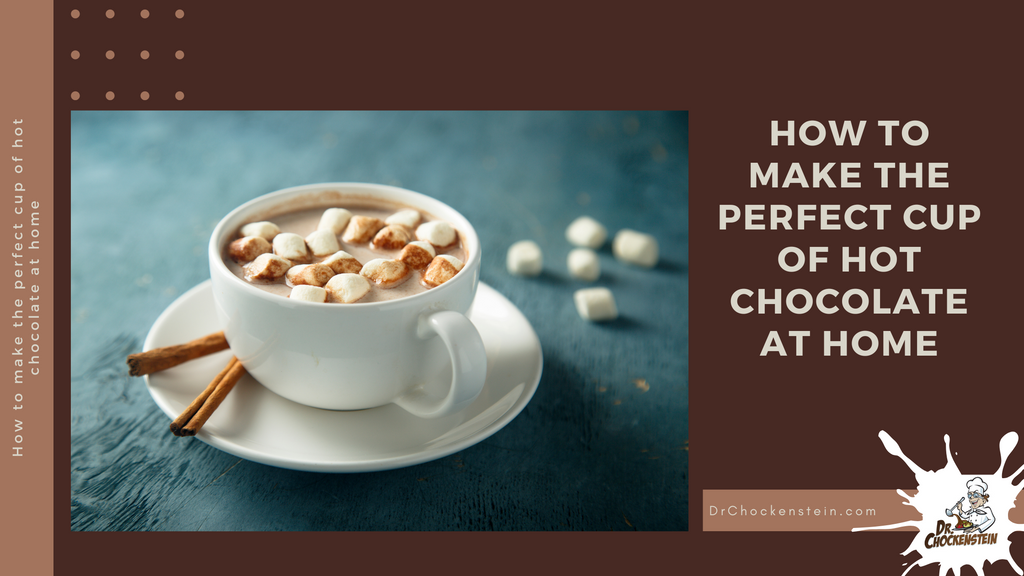 How to make the perfect cup of hot chocolate at home | Dr. Chockenstein