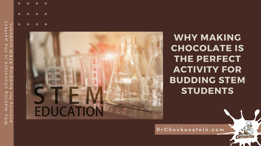 Why making chocolate is the perfect activity for budding STEM students | Dr.Chockenstein