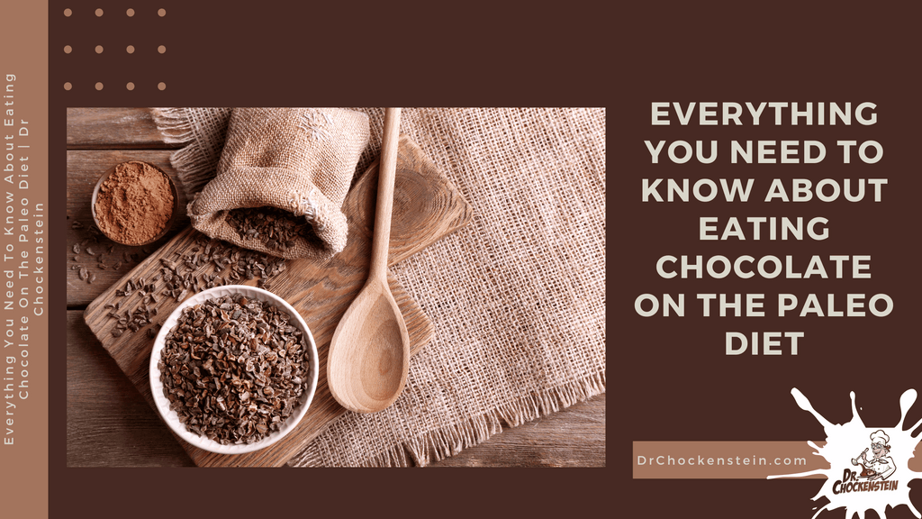 Everything You Need To Know About Eating Chocolate On The Paleo Diet | Dr Chockenstein