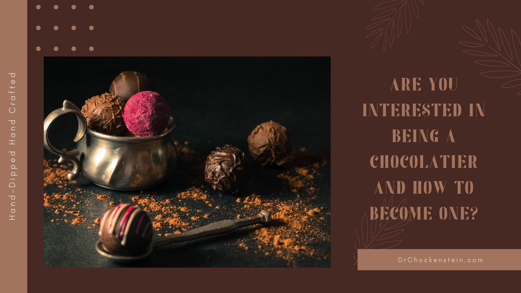 Are you Interested in being a chocolatier and how to become one?