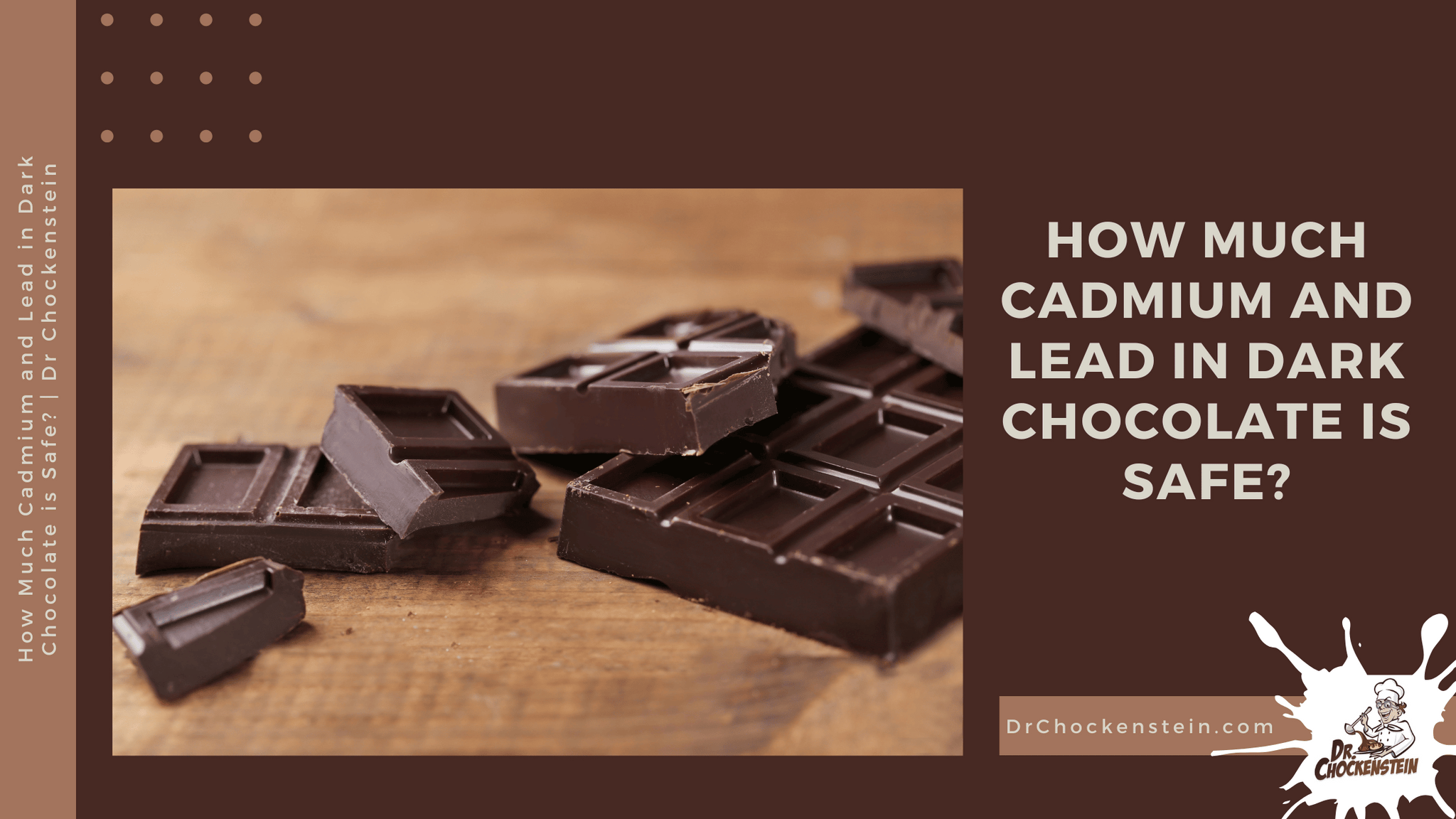 How Much Cadmium and Lead in Dark Chocolate is Safe? Dr Chockenstein