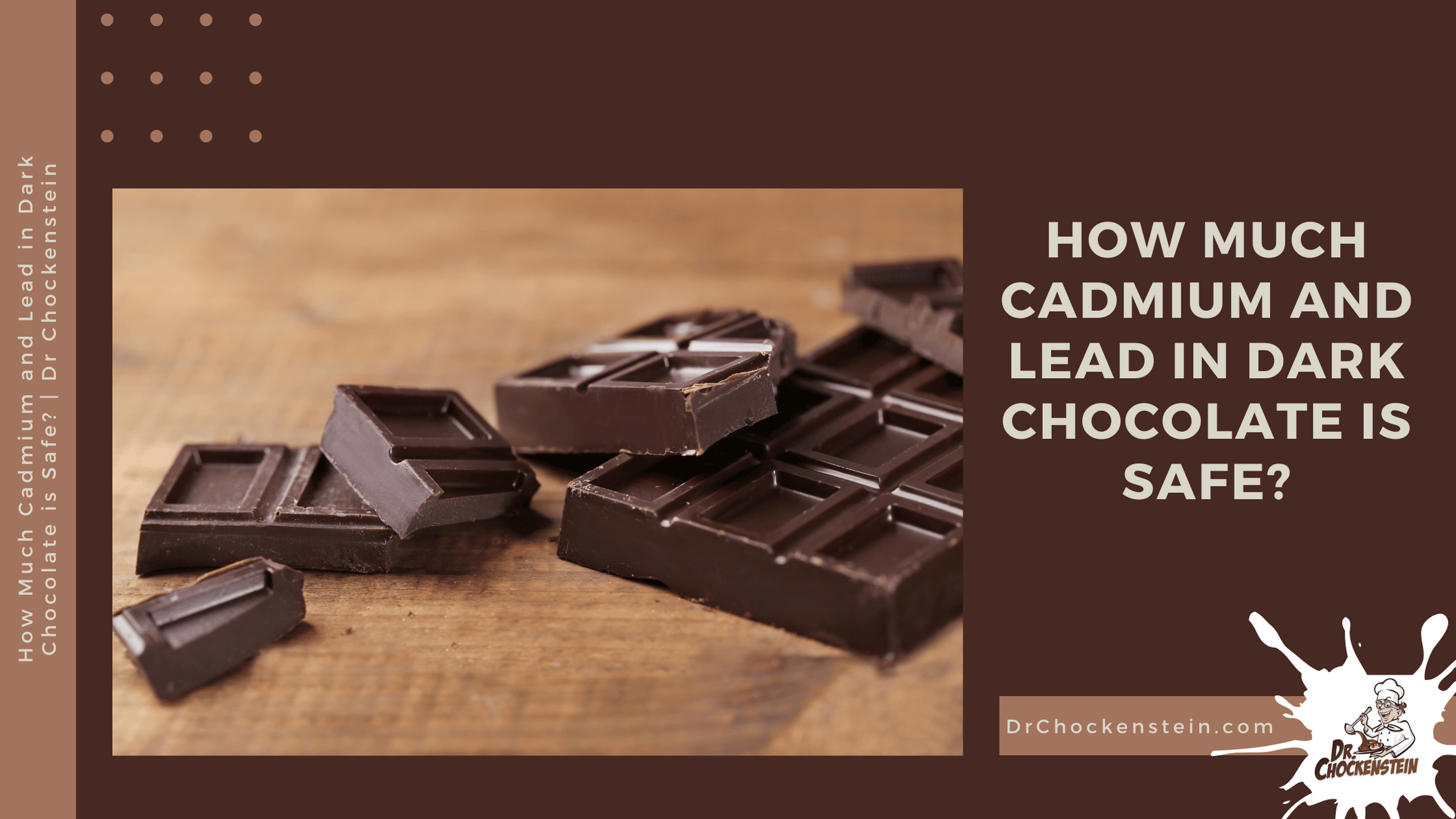 How Much Cadmium and Lead in Dark Chocolate is Safe? Dr Chockenstein