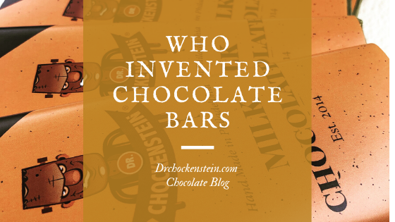 Who invented chocolate bars | Dr. Chockenstein