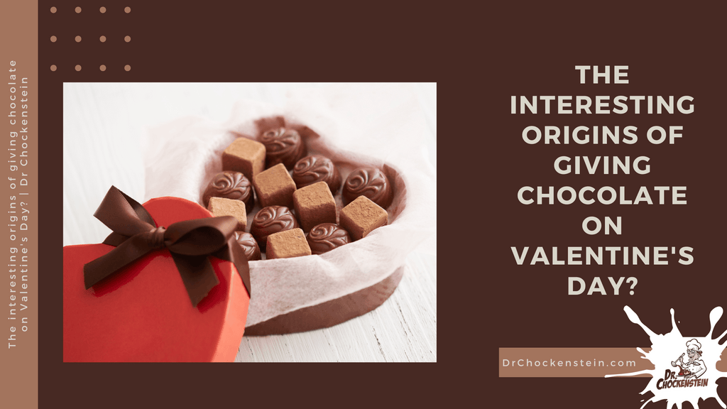 The interesting origins of giving chocolate on Valentine's Day? | Dr Chockenstein