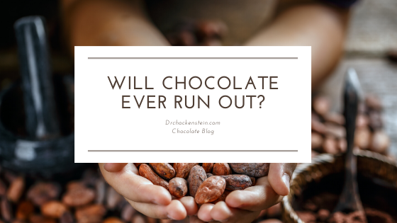 Will Chocolate Ever Run Out?